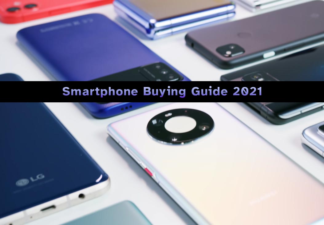 smartphone buying guide 2021